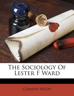 La sociologia di Lester F Ward - The Sociology of Lester F Ward