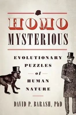 Homo Mysterious: enigmi evolutivi della natura umana - Homo Mysterious: Evolutionary Puzzles of Human Nature
