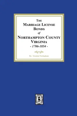 I titoli di licenza di matrimonio della contea di Northampton, Virginia, 1706-1854 - The Marriage License Bonds of Northampton County, Virginia, 1706-1854