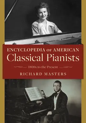 Enciclopedia dei pianisti classici americani: Dal 1800 a oggi - Encyclopedia of American Classical Pianists: 1800s to the Present