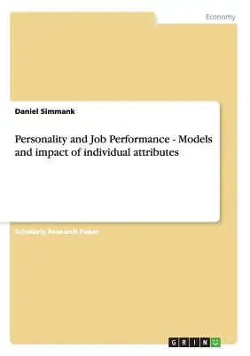 Personalità e prestazioni lavorative - Modelli e impatto degli attributi individuali - Personality and Job Performance - Models and impact of individual attributes
