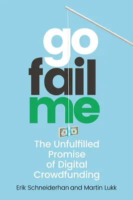 Gofailme: La promessa non mantenuta del crowdfunding digitale - Gofailme: The Unfulfilled Promise of Digital Crowdfunding