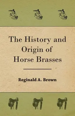 Storia e origine degli ottoni per cavalli - The History and Origin of Horse Brasses