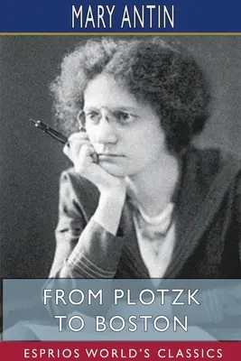 Da Plotzk a Boston (Esprios Classics) - From Plotzk to Boston (Esprios Classics)