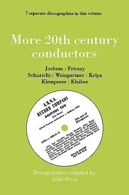 Altri direttori d'orchestra del XX secolo [More Twentieth Century Conductors]. 7 Discografie. Eugen Jochum, Ferenc Fricsay, Carl Schuricht, Felix Weingartner, Jo - More 20th Century Conductors [More Twentieth Century Conductors]. 7 Discographies. Eugen Jochum, Ferenc Fricsay, Carl Schuricht, Felix Weingartner, Jo