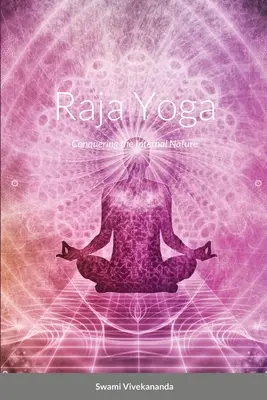 Raja Yoga: Conquistare la natura interiore - Raja Yoga: Conquering the Internal Nature