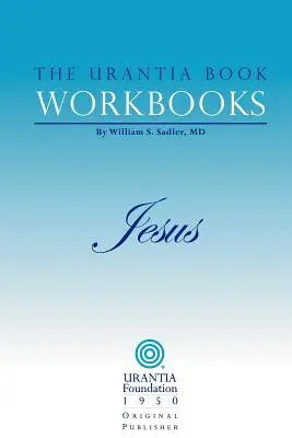 I Quaderni del Libro di Urantia: Volume IV - Gesù - The Urantia Book Workbooks: Volume IV - Jesus