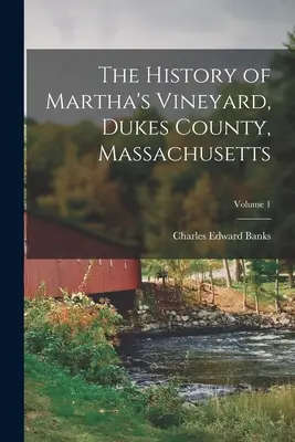 Storia di Martha's Vineyard, Contea di Dukes, Massachusetts; Volume 1 - The History of Martha's Vineyard, Dukes County, Massachusetts; Volume 1