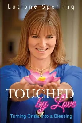 Toccato dall'amore: Trasformare la crisi in una benedizione - Touched by Love: Turning Crisis into a Blessing