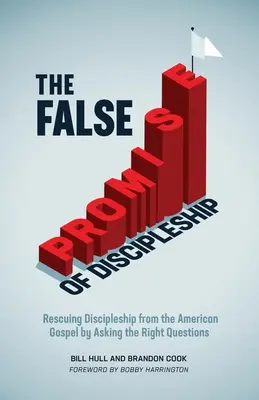 La falsa promessa del discepolato: Salvare il discepolato dal Vangelo americano ponendo le domande giuste - The False Promise of Discipleship: Rescuing Discipleship from the American Gospel by Asking the Right Questions
