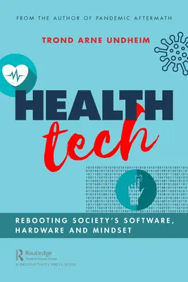 Tecnologia della salute: Riavviare il software, l'hardware e la mentalità della società - Health Tech: Rebooting Society's Software, Hardware and Mindset