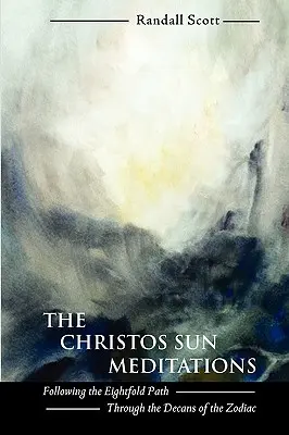 Le meditazioni del Sole di Christos: Seguire l'Ottuplice Sentiero attraverso i Decani dello Zodiaco - The Christos Sun Meditations: Following the Eightfold Path Through the Decans of the Zodiac