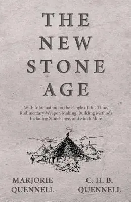 La nuova età della pietra - Con informazioni sulle persone di questo tempo, sulla costruzione di armi rudimentali, sui metodi di costruzione, compreso Stonehenge, e molto altro ancora - The New Stone Age - With Information on the People of this Time, Rudimentary Weapon Making, Building Methods Including Stonehenge, and Much More