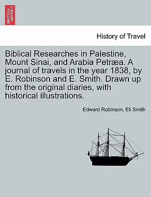 Ricerche bibliche in Palestina e nelle regioni adiacenti: A Journal of the Travels in the Years 1838 & 1852, Volume 1 - Biblical Researches in Palestine and the Adjacent Regions: A Journal of the Travels in the Years 1838 & 1852, Volume 1