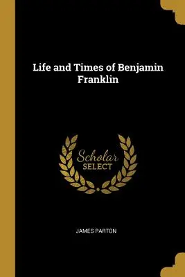 Vita e tempi di Benjamin Franklin - Life and Times of Benjamin Franklin