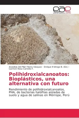 Polihidroxialcanoatos: Bioplastica, un'alternativa con futuro - Polihidroxialcanoatos: Bioplsticos, una alternativa con futuro