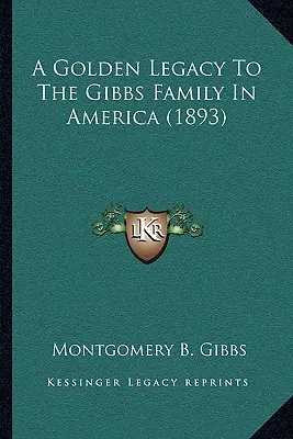 Un'eredità d'oro alla famiglia Gibbs in America (1893) - A Golden Legacy To The Gibbs Family In America (1893)
