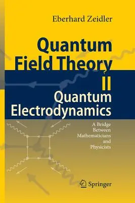 Teoria dei campi quantistici II: Elettrodinamica quantistica: Un ponte tra matematici e fisici - Quantum Field Theory II: Quantum Electrodynamics: A Bridge Between Mathematicians and Physicists
