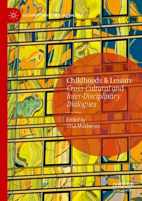 Infanzia e tempo libero: Dialoghi interculturali e interdisciplinari - Childhoods & Leisure: Cross-Cultural and Inter-Disciplinary Dialogues