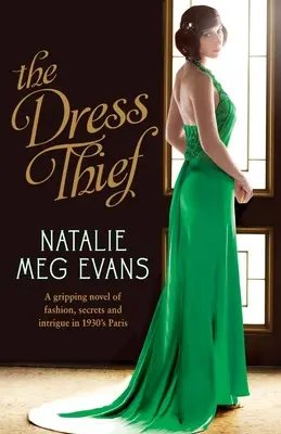 Il ladro di vestiti: Un avvincente romanzo di moda, segreti e intrighi nella Parigi degli anni '30 - The Dress Thief: A gripping novel of fashion, secrets and intrigue in 1930s Paris