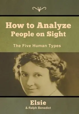 Come analizzare le persone a vista: I cinque tipi umani - How to Analyze People on Sight: The Five Human Types
