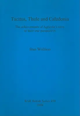 Tacito, Thule e la Caledonia: Le conquiste della marina di Agricola nella loro vera prospettiva - Tacitus, Thule and Caledonia: The achievements of Agricola's navy in their true perspective