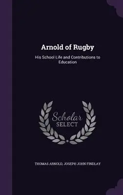 Arnold di Rugby: la sua vita scolastica e i suoi contributi all'educazione - Arnold of Rugby: His School Life and Contributions to Education