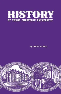 Storia della Texas Christian University: Un college della frontiera del bestiame - History of Texas Christian University: A College of the Cattle Frontier