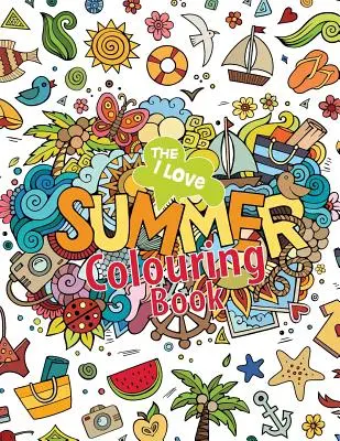 Il libro da colorare I Love Summer! - The I Love Summer Colouring Book!