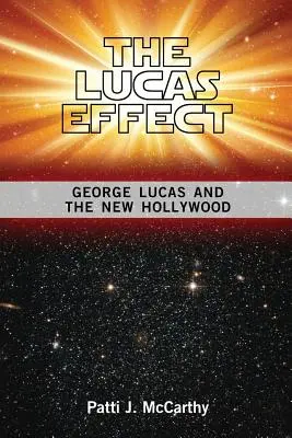 L'effetto Lucas: George Lucas e la nuova Hollywood - The Lucas Effect: George Lucas and the New Hollywood