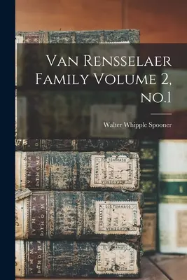 Famiglia Van Rensselaer Volume 2, n. 1 - Van Rensselaer Family Volume 2, no.1
