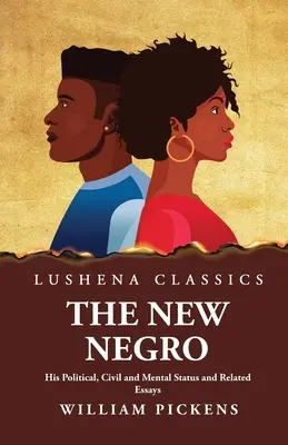 Il nuovo negro Il suo stato politico, civile e mentale e saggi correlati - The New Negro His Political, Civil and Mental Status and Related Essays