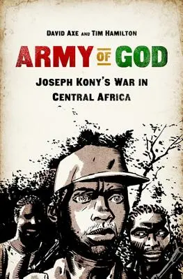 L'esercito di Dio: La guerra di Joseph Kony in Africa centrale - Army of God: Joseph Kony's War in Central Africa