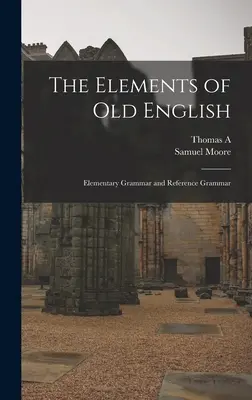 Gli elementi dell'inglese antico; grammatica elementare e grammatica di riferimento - The Elements of Old English; Elementary Grammar and Reference Grammar