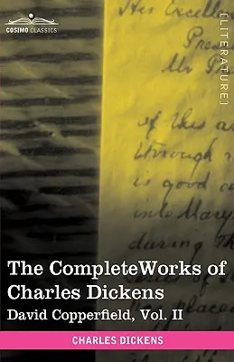 Le opere complete di Charles Dickens (in 30 volumi, illustrati): David Copperfield, Vol. II - The Complete Works of Charles Dickens (in 30 Volumes, Illustrated): David Copperfield, Vol. II