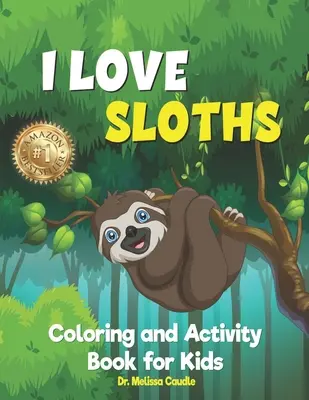 Amo i bradipi: Libro da colorare e attività per bambini - I Love Sloths: Coloring and Activity Book for Kids