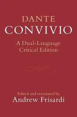 Dante: Convivio: edizione critica in due lingue - Dante: Convivio: A Dual-Language Critical Edition
