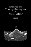 Istruzioni agli agrimensori della contea del Nebraska - Instructions to County Surveyors of Nebraska