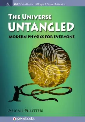 L'universo districato: Fisica moderna per tutti - The Universe Untangled: Modern Physics for Everyone