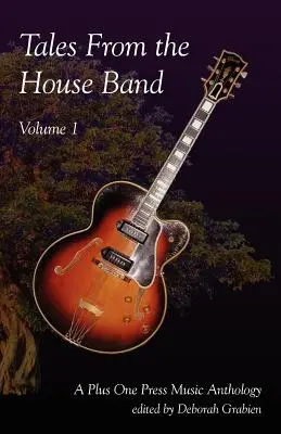 Tales from the House Band, Volume 1: Un'antologia musicale Plus One - Tales from the House Band, Volume 1: A Plus One Music Anthology
