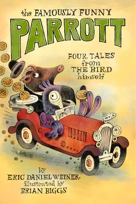 Burung Beo yang Terkenal Lucu: Empat Kisah dari Sang Burung Itu Sendiri - The Famously Funny Parrott: Four Tales from the Bird Himself