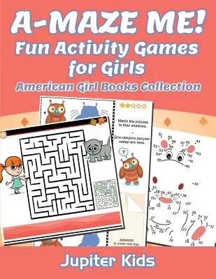 A-MAZE ME! Giochi di attività divertenti per ragazze: Collezione di libri per bambine americane - A-MAZE ME! Fun Activity Games for Girls: American Girl Books Collection