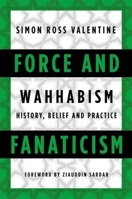 Forza e fanatismo: Il wahhabismo in Arabia Saudita e oltre - Force and Fanaticism: Wahhabism in Saudi Arabia and Beyond