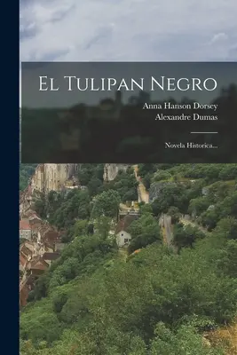 El Tulipan Negro: Romanzo storico... - El Tulipan Negro: Novela Historica...
