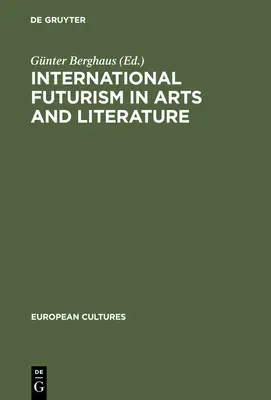 Il Futurismo internazionale nelle arti e nella letteratura - International Futurism in Arts and Literature