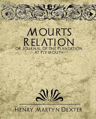 La relazione di Mourt o il diario della piantagione di Plymouth - Mourt's Relation or Journal of the Plantation at Plymouth