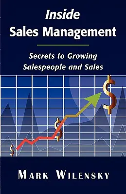 Gestione delle vendite interne: I segreti per far crescere i venditori e le vendite - Inside Sales Management: Secrets to Growing Salespeople and Sales