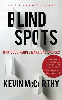 Macchie cieche: Perché le persone buone fanno scelte sbagliate - BlindSpots: Why Good People Make Bad Choices