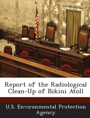 Rapporto sulla bonifica radiologica dell'atollo di Bikini - Report of the Radiological Clean-Up of Bikini Atoll