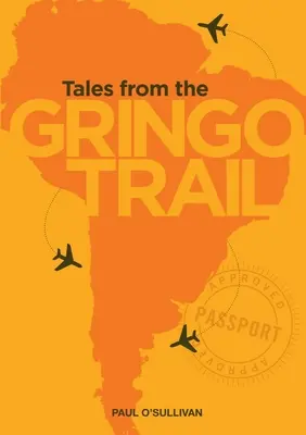 Racconti dal sentiero del gringo - Tales from the Gringo Trail